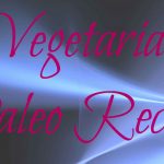 Basic Vegetarian Paleo Diet Chart For Beginners